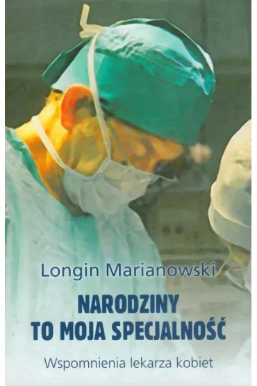 Narodziny to moja specjalno�� - Longin Marianowski