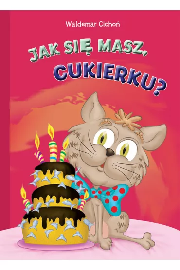 Jak si� masz, Cukierku? - Waldemar Cicho�