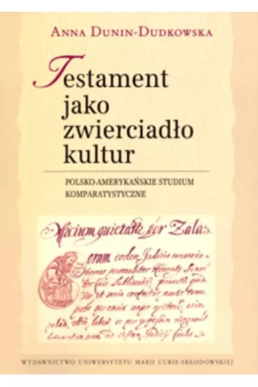 Testament jako zwierciad�o kultur. - Anna Dunin-Dudkowska