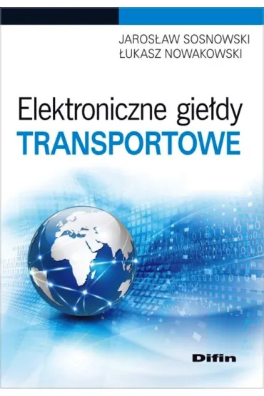 Elektroniczne gie�dy transportowe - Jaros�aw Sosnowski, �ukasz Nowakowski