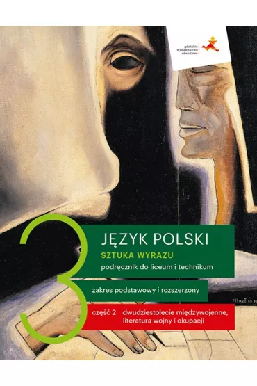 Sztuka wyrazu 3. Cz 2. Dwudziestolecie midzywojenne, literatura wojny i okupacji. Jzyk polski. Podrcznik do liceum i technikum. Zakres podstawowy i rozszerzony - Adam Regiewicz, Cecylia Ratajczak, Ewa Pryliska, Dorota Dbrowska