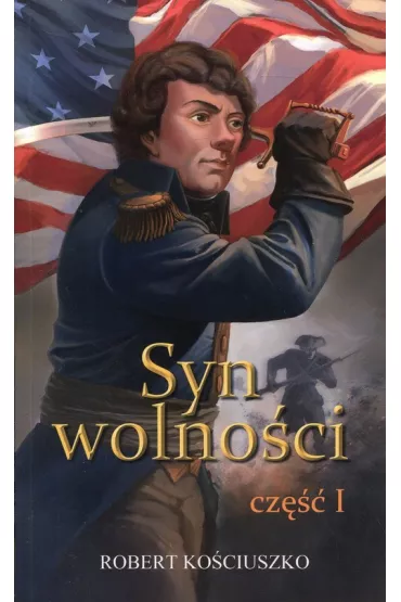Syn wolno�ci cz.1 - Robert Ko�ciuszko
