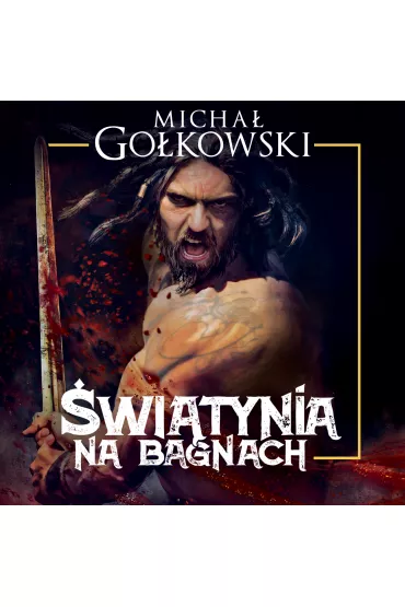 Audiobook �wi�tynia na bagnach. Trylogia Bramy ze z�ota. Tom 1 mp3 - Micha� Go�kowski
