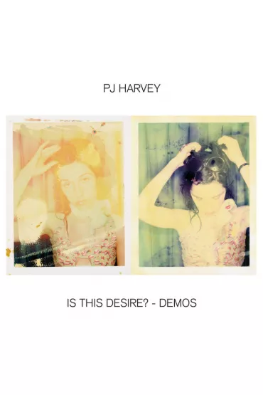 Is This Desire? - Demos (vinyl) - PJ Harvey
