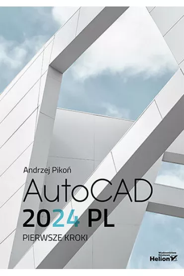 AutoCAD 2024 PL. Pierwsze kroki - Andrzej Piko�