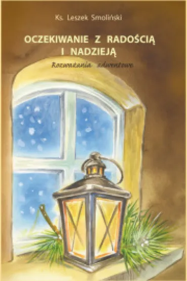 Oczekiwanie z rado�ci� i nadziej� - Leszek Smoli�ski