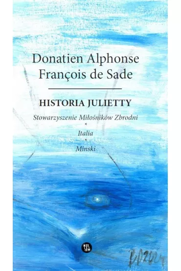 Historia Julietty Tom 3. Stowarzyszenie mi�o�nik�w zbrodni. Italia. Minski - Donatien Alphonse Francois de Sade
