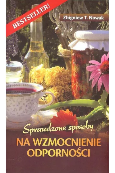 Sprawdzone sposoby na wzmocnienie odporno�ci - Zbigniew T. Nowak