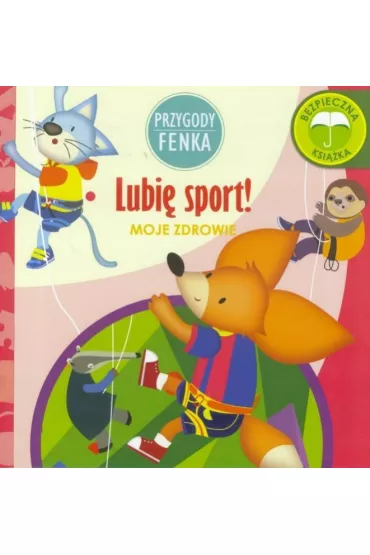 Przygody Fenka. Moje zdrowie. Lubi� sport! - Ewa Zontek, Magdalena Gruca