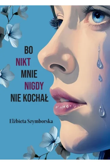 Bo nikt mnie nigdy nie kocha� - El�bieta  Szymborska