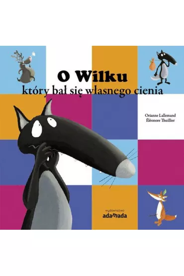 O Wilku, kt�ry ba� si� w�asnego cienia - Lallemand Orianne