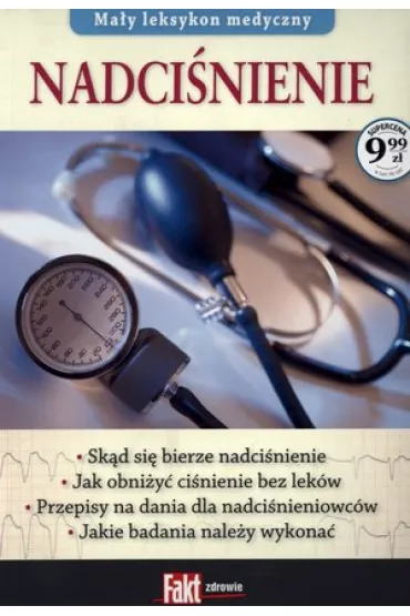 Ma�y leksykon medyczny. Nadci�nienie. Fakt poradnik 1/2014