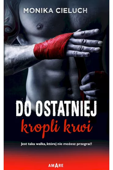 Do ostatniej kropli krwi - Monika  Cieluch