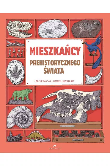 Mieszka�cy prehistorycznego �wiata - Damien Laverdunt, H�l�ne Rajcak