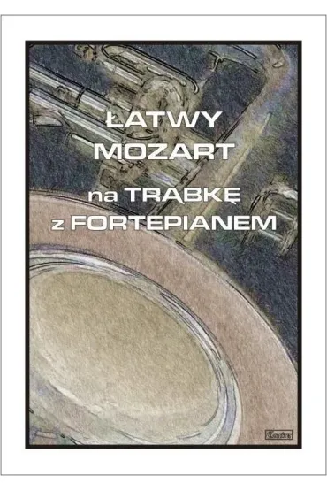 �atwy Mozart na tr�bk� z fortepianem - Cezary Jastrz�bski