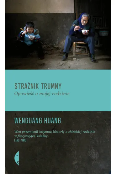 Stra�nik trumny. Opowie�� o mojej rodzinie - Wenguang Huang
