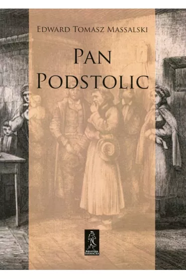 Pan Podstolic albo czym jeste�my, czym by� mo�emy - Edward Tomasz Mossalski