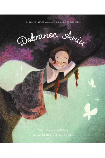 Dobranoc, Aniu - Genevieve  Godbout Ilustr, Kallie George