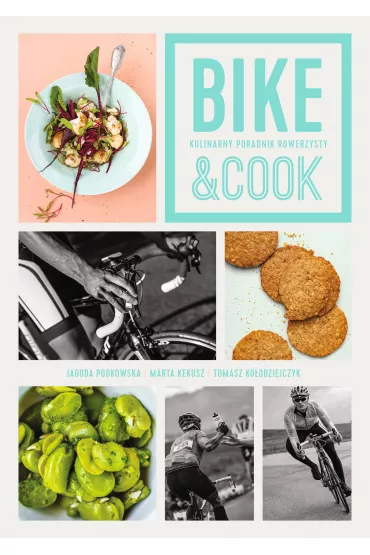 eBook Bike&Cook. Kulinarny poradnik rowerzysty mobi epub - Tomasz Ko�odziejczyk, Jagoda Podkowska, Marta Kekusz