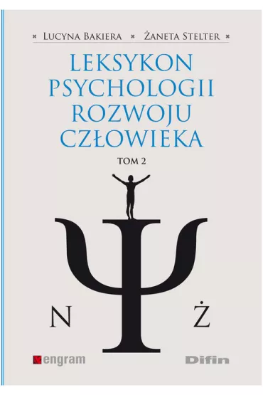 Leksykon psychologii rozwoju cz�owieka. Tom 2 - Lucyna Bakiera, �aneta Stelter