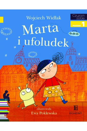 Marta i ufoludek. Czytam sobie. Poziom 1 - Wojciech Wid�ak