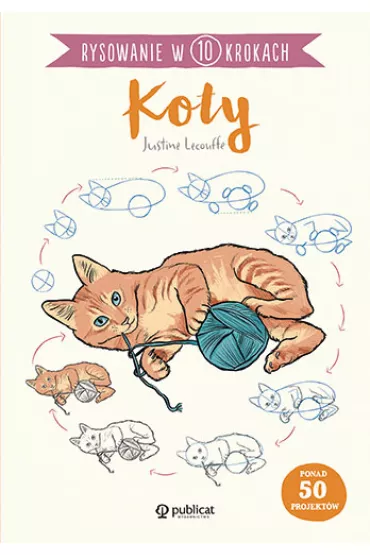Rysowanie w 10 krokach. Koty - Justine Lecouffe