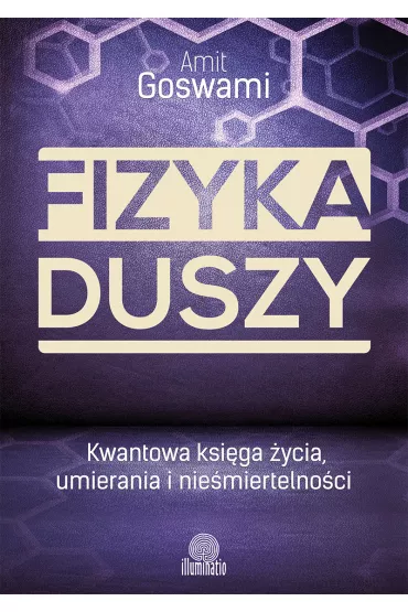 Fizyka duszy - Amit Goswami