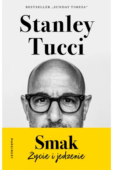 Smak. Moje ycie i jedzenie - Stanley Tucci