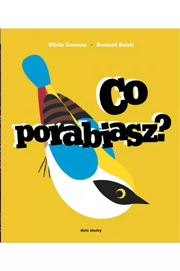 Co porabiasz? (pop-up) - Bernard  Duisit, Olivia  Cosneau