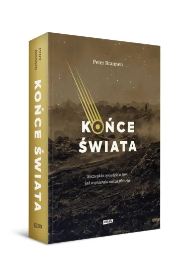 Ko�ce �wiata. Niezwyk�a opowie�� o tym, jak wymiera�a nasza planeta - Peter  Brannen