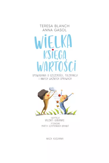 Wielka ksiga wartoci. Opowiadania o szczeroci, tolerancji i innych wanych sprawach - Anna  Gasol, Teresa Blanch