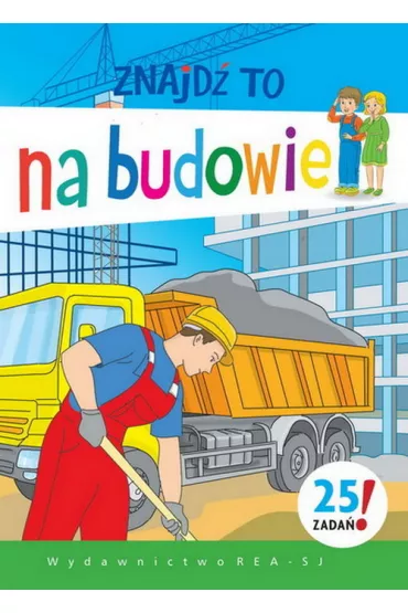 Znajdz to. Na budowie * - Miros�awa Kwieci�ska