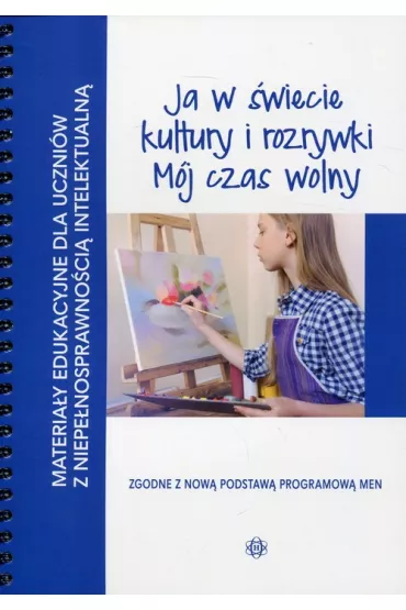 Ja w �wiecie kultury i rozrywki. M�j czas wolny. Materia�y edukacyjne dla uczni�w z niepe�nosprawno�ci� intelektualn�