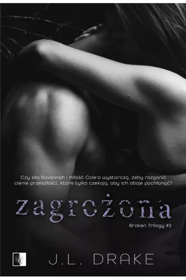 Zagro�ona. Broken Trilogy. Tom 3 - J. L. Drake