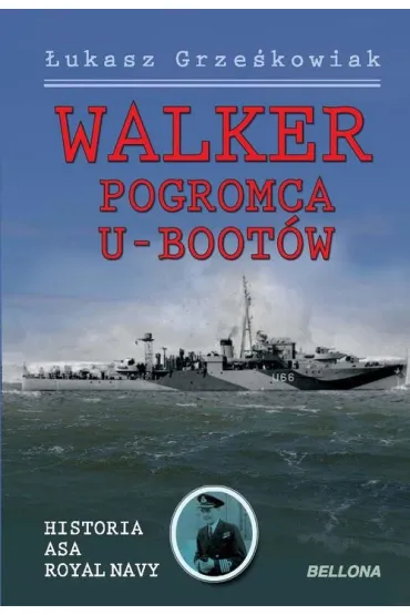 Walker - pogromca U-Walker - pogromca U-Boot�w - �ukasz Grze�kowiak