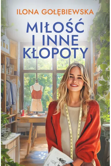 Mi�o�� i inne k�opoty - Ilona Go��biewska
