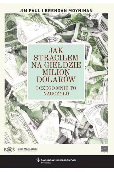Jak straci�em na gie�dzie milion dolar�w - Brendan Moynihan, Jim Paul