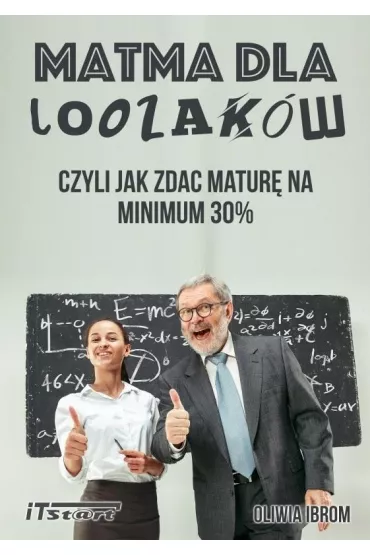 Matma dla Loozak�w, czyli jak zda� matur� na minimum 30% - Oliwia  Ibrom