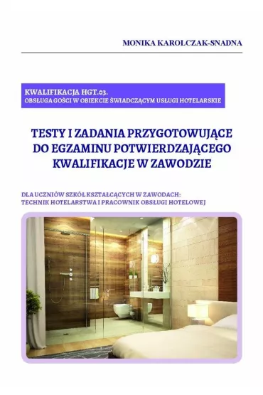 Kwalifikacja HGT.03. Testy i zadania przygotowuj�ce do egzaminu potwierdzaj�cego kwalifikacje w zawodzie - Monika Karolczak-Snadna