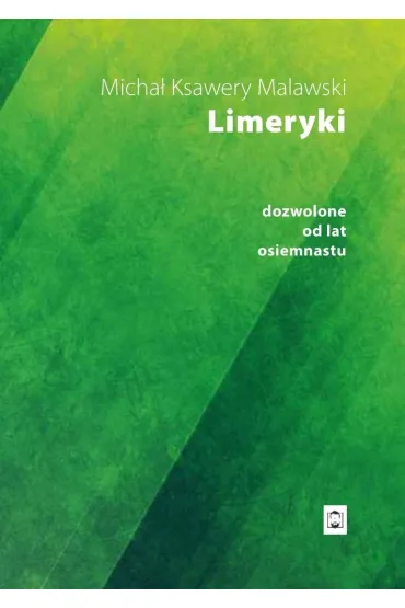 Limeryki dozwolone od lat osiemnastu - Micha� Ksawery Malawski