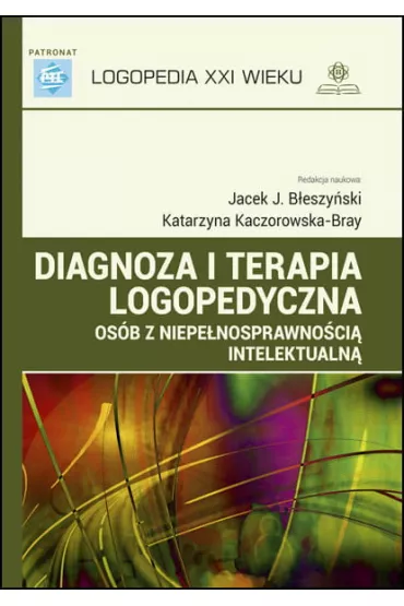 Diagnoza i terapia logopedyczna os�b z niepe�nosprawno�ci� intelektualn� - Jacek Jaros�aw B�eszy�ski, Katarzyna Kaczorowska-Bray