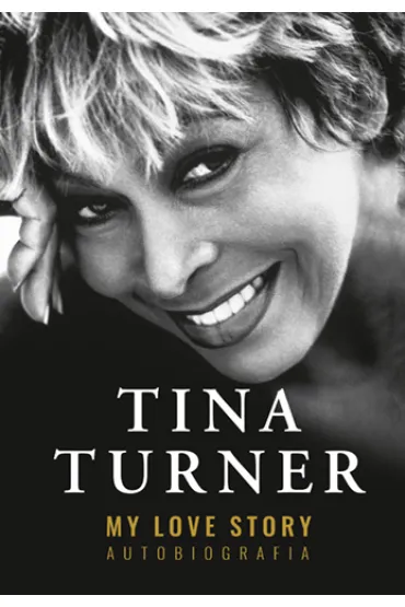 My Love Story. Autobiografia - Tina Turner