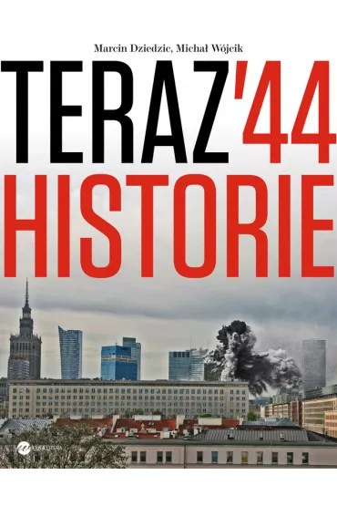 Teraz '44. Historie - Marcin Dziedzic, Micha� W�jcik