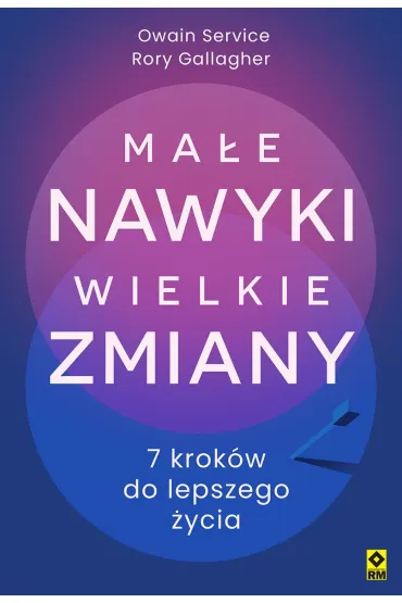 Ma�e nawyki, wielkie zmiany. 7 krok�w do lepszego �ycia - Gallagher Rory, Owain  Service