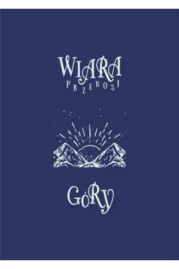 M�j dziennik - Wiara przenosi g�ry