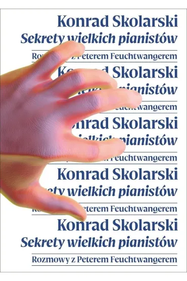 Sekrety wielkich pianist�w. Rozmowy z Peterem Feuchtwangerem - Konrad  Skolarski