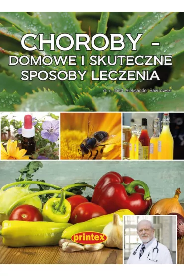 Choroby domowe i skuteczne sposoby leczenia - Aleksander Paw�owski