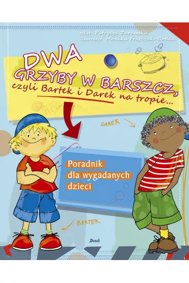 Dwa grzyby w barszcz czyli bartek i darek na tropie - Patrycja Zarawska