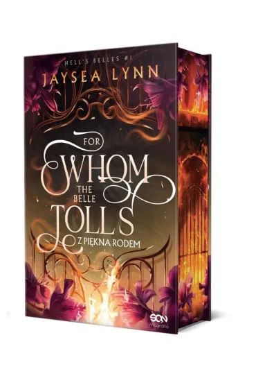 For Whom The Belle Tolls. Z pi�kna rodem. Hell's Belles. Tom 1 (barwione brzegi) - Lynn  Jaysea