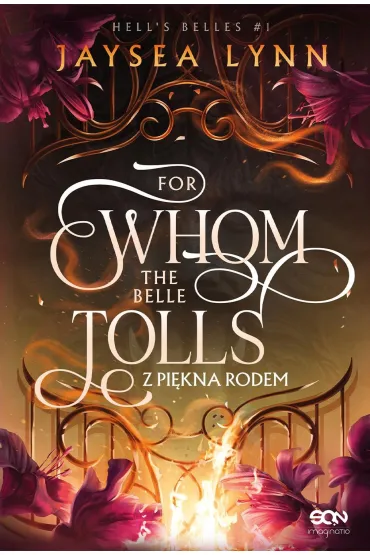 For Whom The Belle Tolls. Z pi�kna rodem. Hell's Belles. Tom 1 (barwione brzegi) - Lynn  Jaysea
